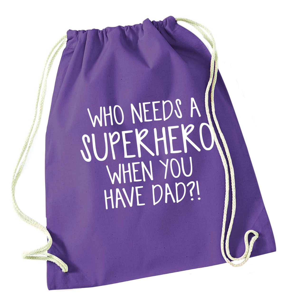 Who needs a superhero when you have dad! purple drawstring bag