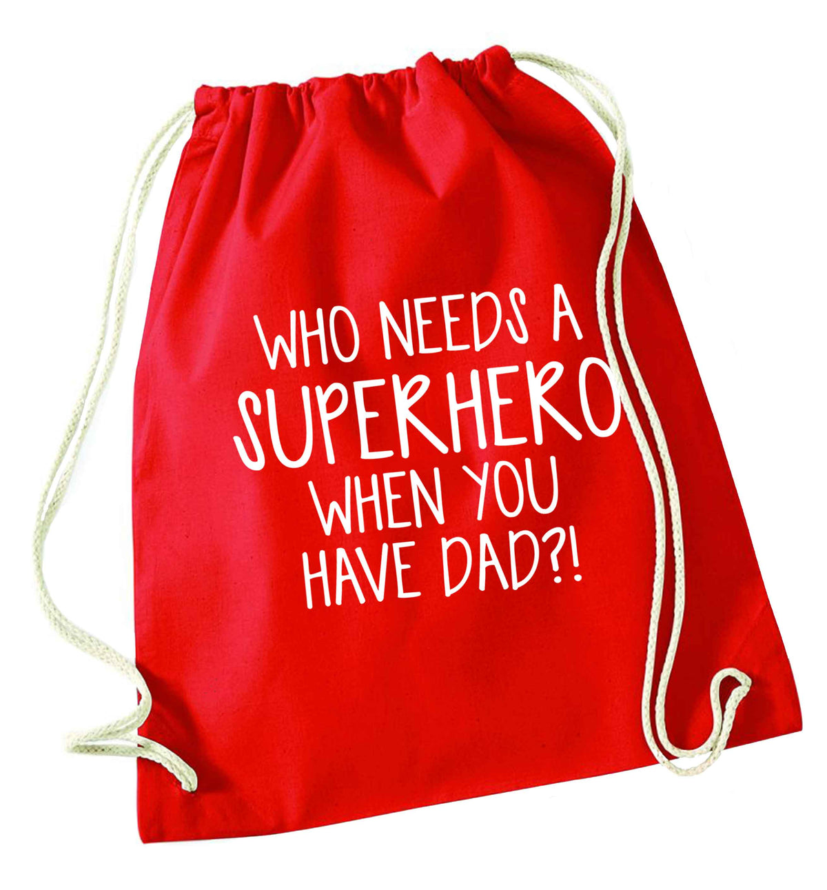 Who needs a superhero when you have dad! red drawstring bag 