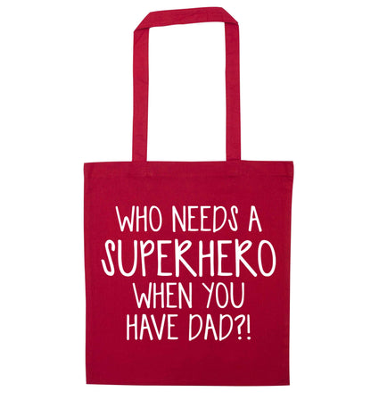 Who needs a superhero when you have dad! red tote bag