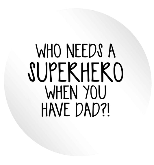 Who needs a superhero when you have dad! 24 @ 45mm matt circle stickers