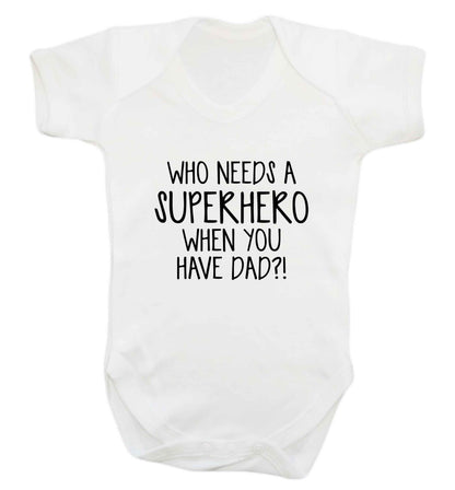 Who needs a superhero when you have dad! baby vest white 18-24 months