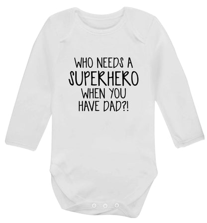 Who needs a superhero when you have dad! baby vest long sleeved white 6-12 months