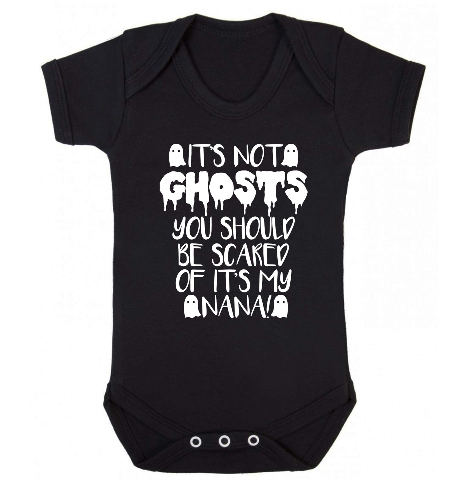It's not ghosts you should be scared of it's my nana! Baby Vest black 18-24 months