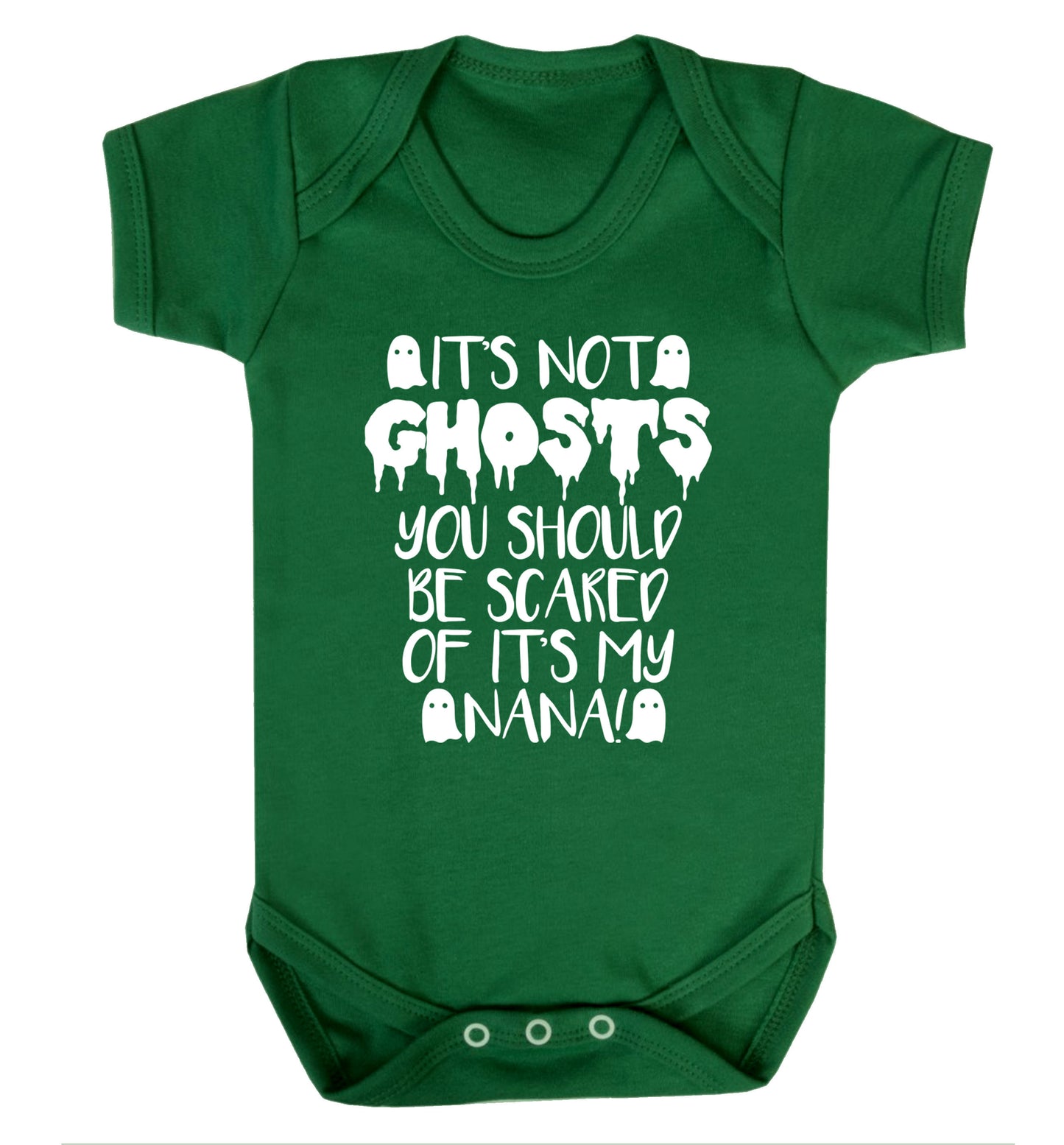 It's not ghosts you should be scared of it's my nana! Baby Vest green 18-24 months