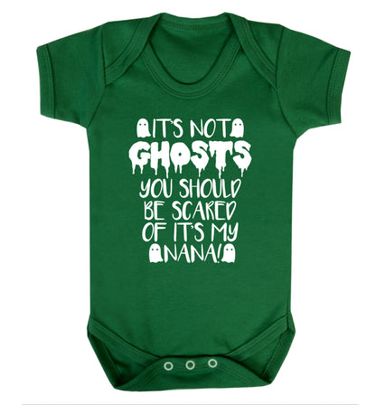 It's not ghosts you should be scared of it's my nana! Baby Vest green 18-24 months