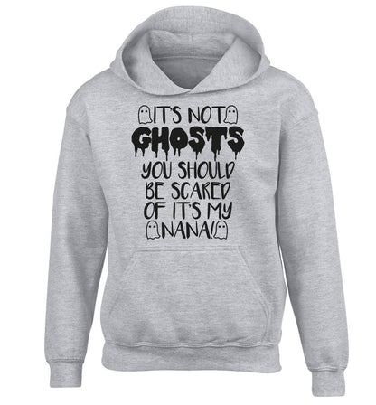 It's not ghosts you should be scared of it's my nana! children's grey hoodie 12-14 Years