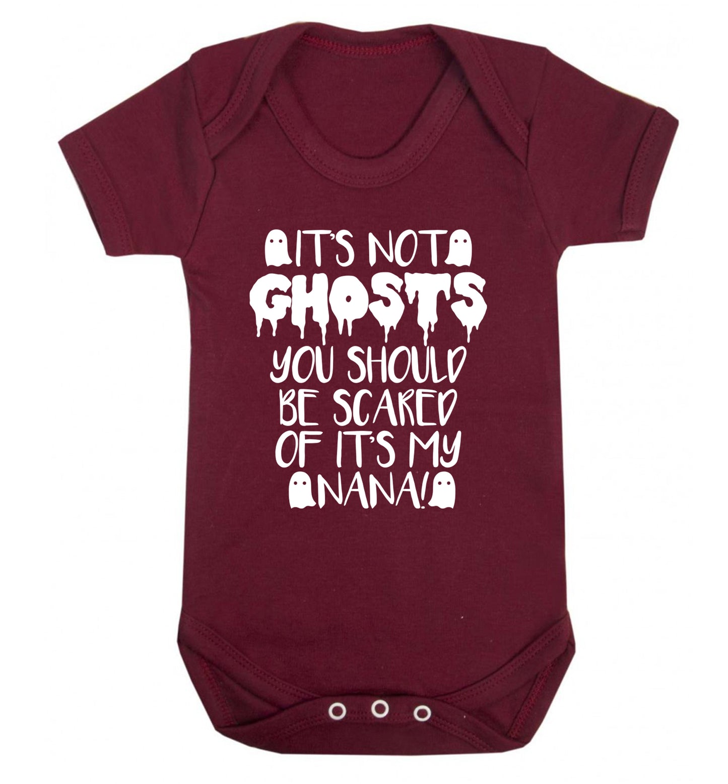 It's not ghosts you should be scared of it's my nana! Baby Vest maroon 18-24 months