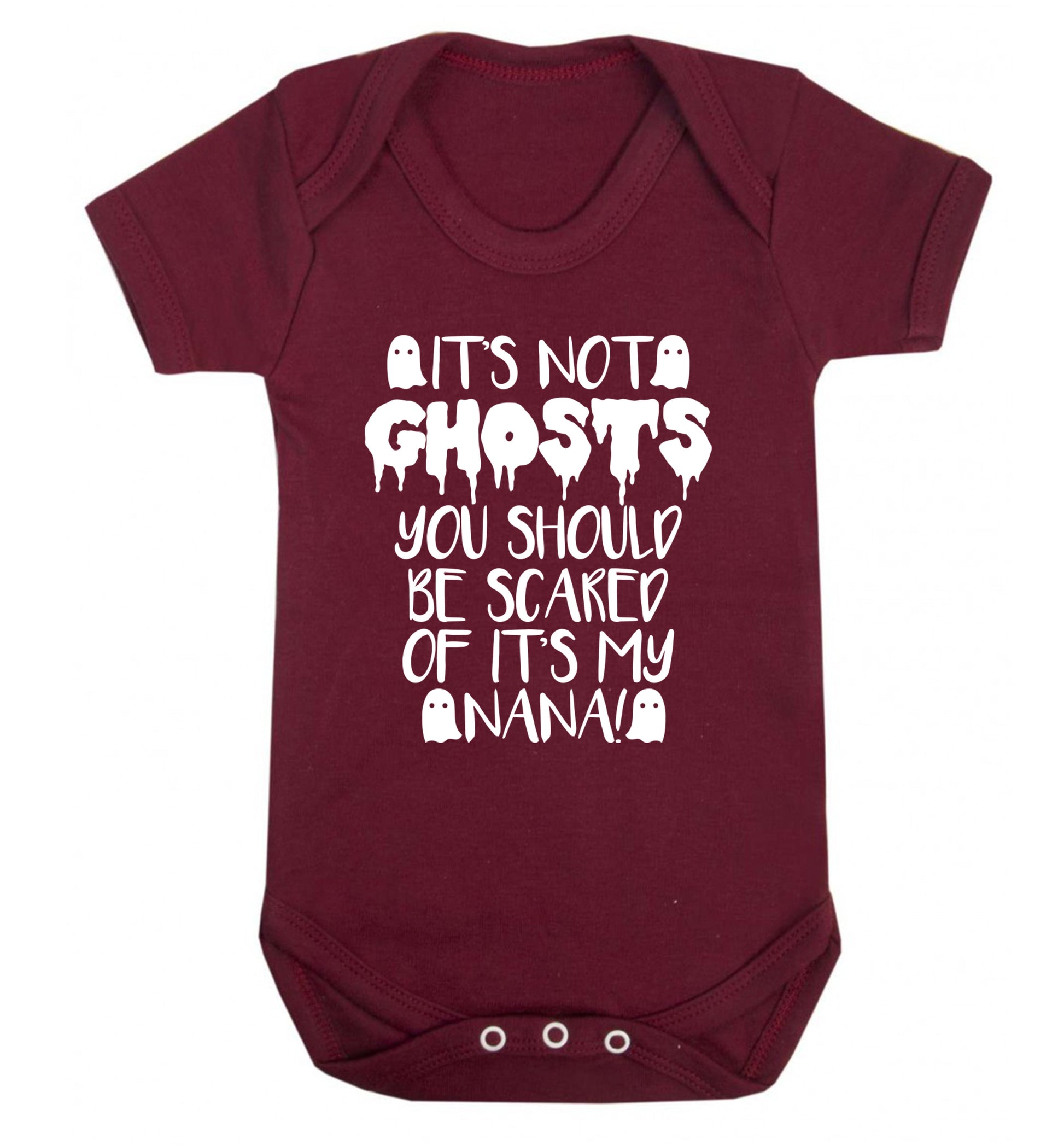It's not ghosts you should be scared of it's my nana! Baby Vest maroon 18-24 months