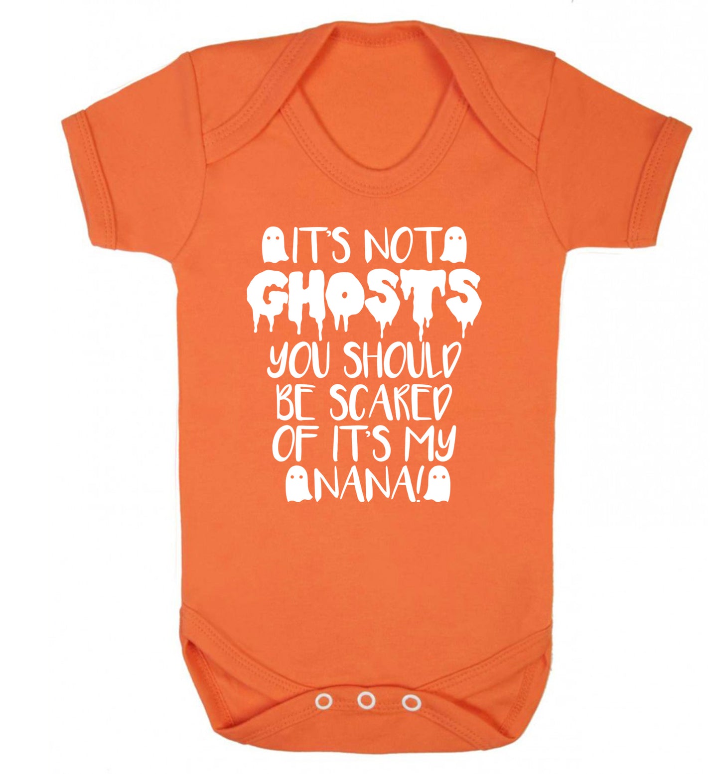 It's not ghosts you should be scared of it's my nana! Baby Vest orange 18-24 months
