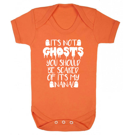 It's not ghosts you should be scared of it's my nana! Baby Vest orange 18-24 months