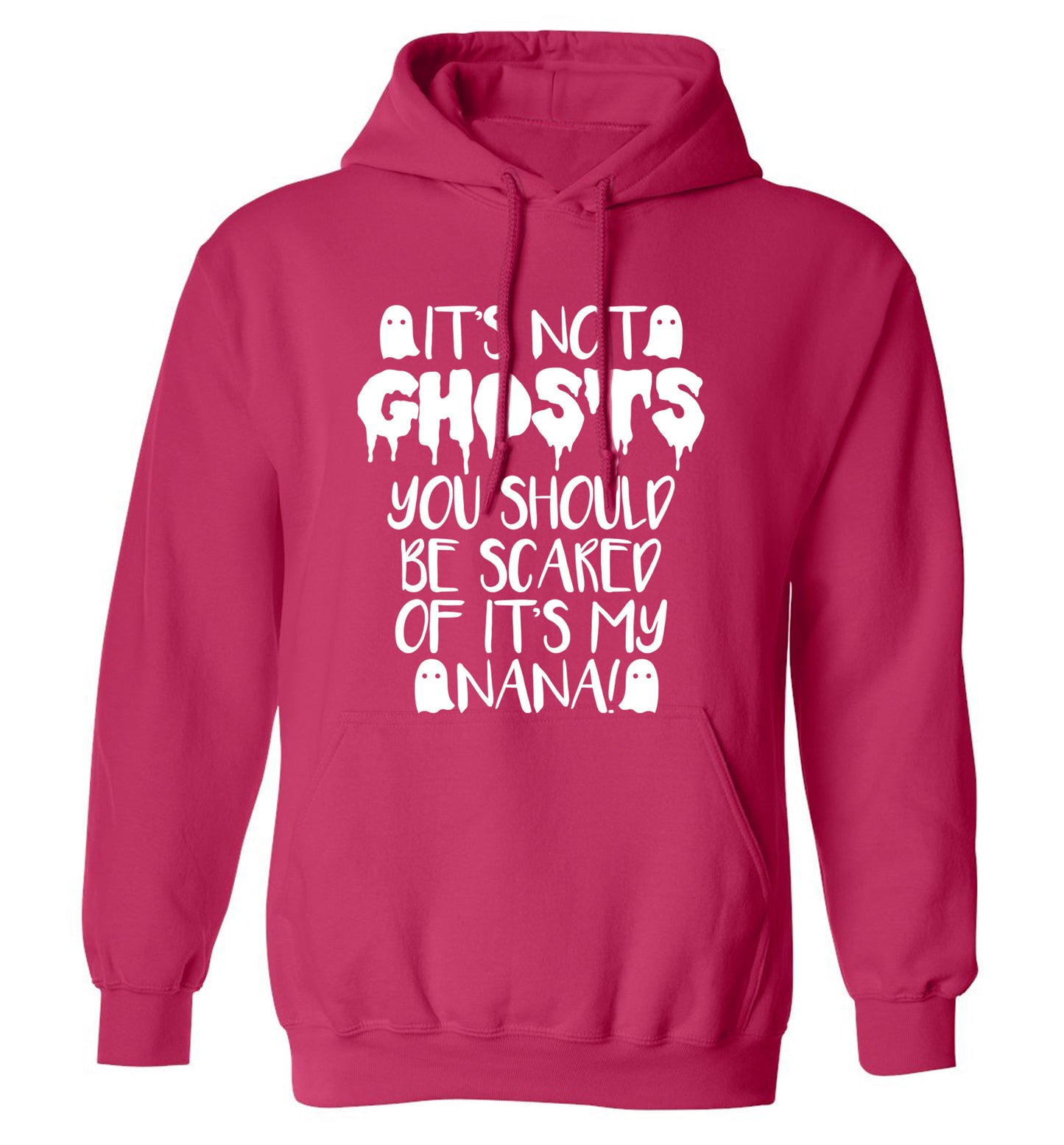 It's not ghosts you should be scared of it's my nana! adults unisex pink hoodie 2XL