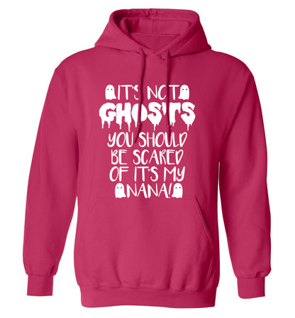 It's not ghosts you should be scared of it's my nana! adults unisex pink hoodie 2XL