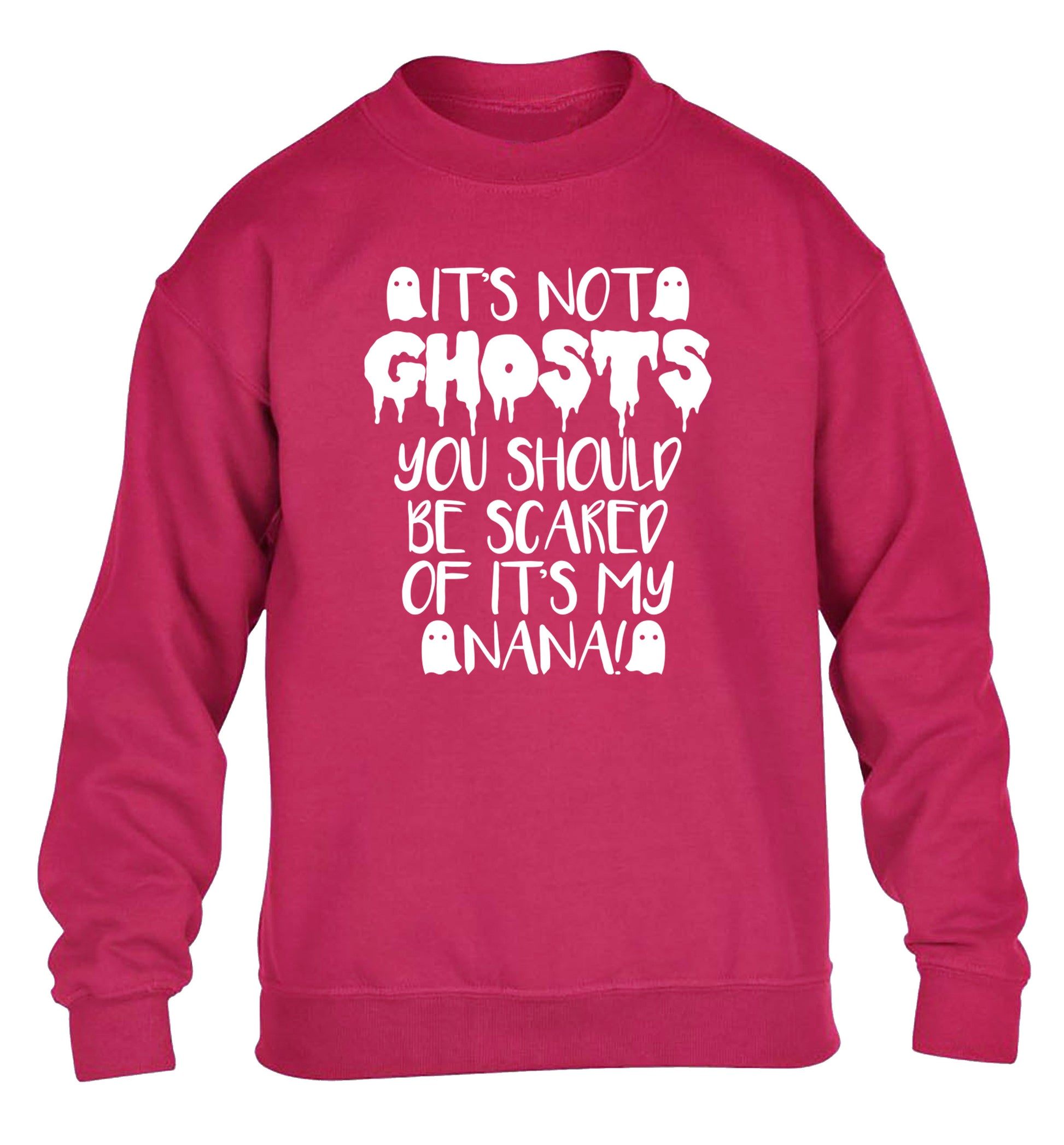 It's not ghosts you should be scared of it's my nana! children's pink sweater 12-14 Years