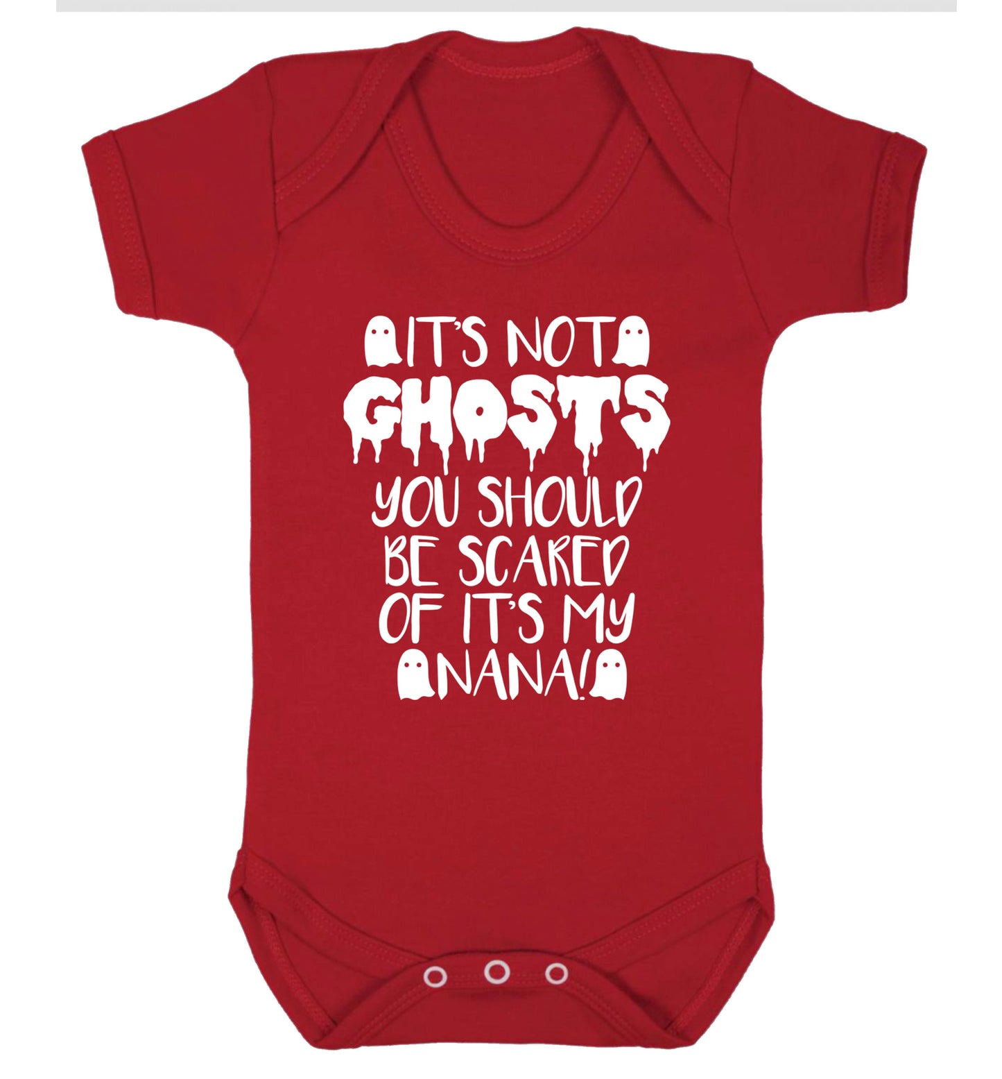It's not ghosts you should be scared of it's my nana! Baby Vest red 18-24 months