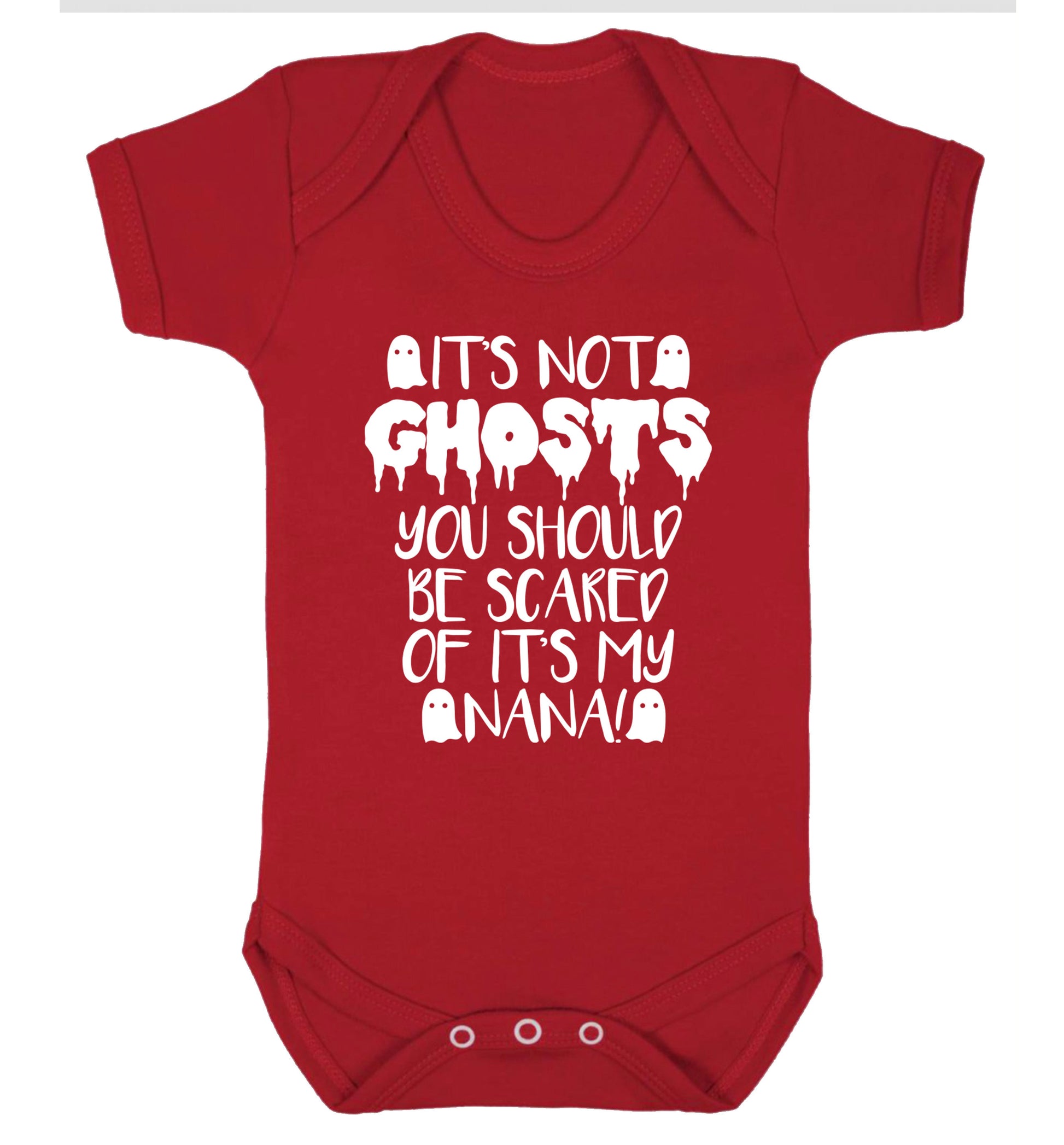 It's not ghosts you should be scared of it's my nana! Baby Vest red 18-24 months