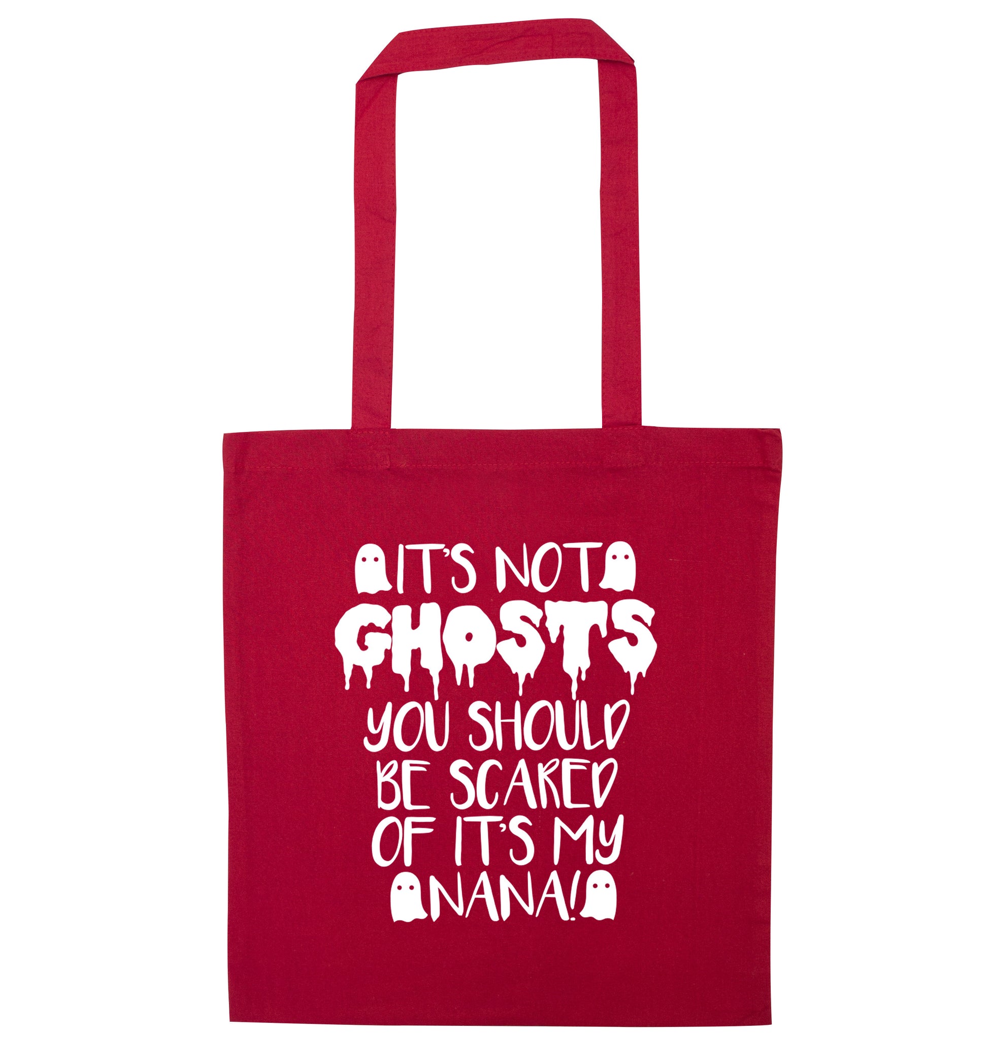 It's not ghosts you should be scared of it's my nana! red tote bag