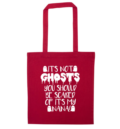 It's not ghosts you should be scared of it's my nana! red tote bag
