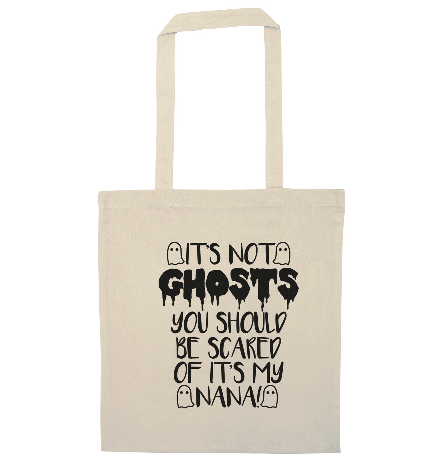It's not ghosts you should be scared of it's my nana! natural tote bag