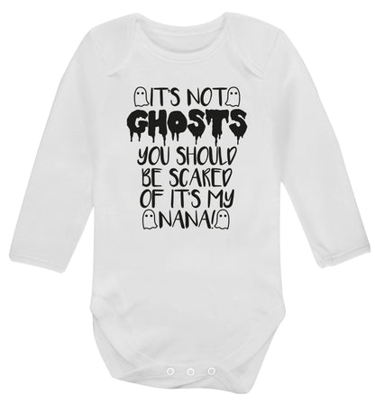 It's not ghosts you should be scared of it's my nana! Baby Vest long sleeved white 6-12 months