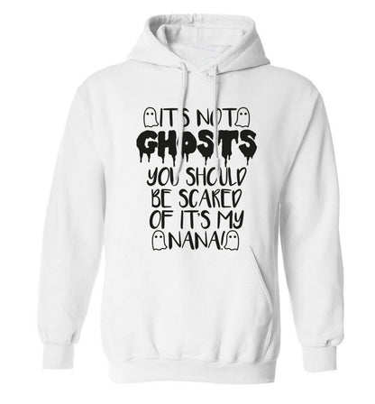 It's not ghosts you should be scared of it's my nana! adults unisex white hoodie 2XL