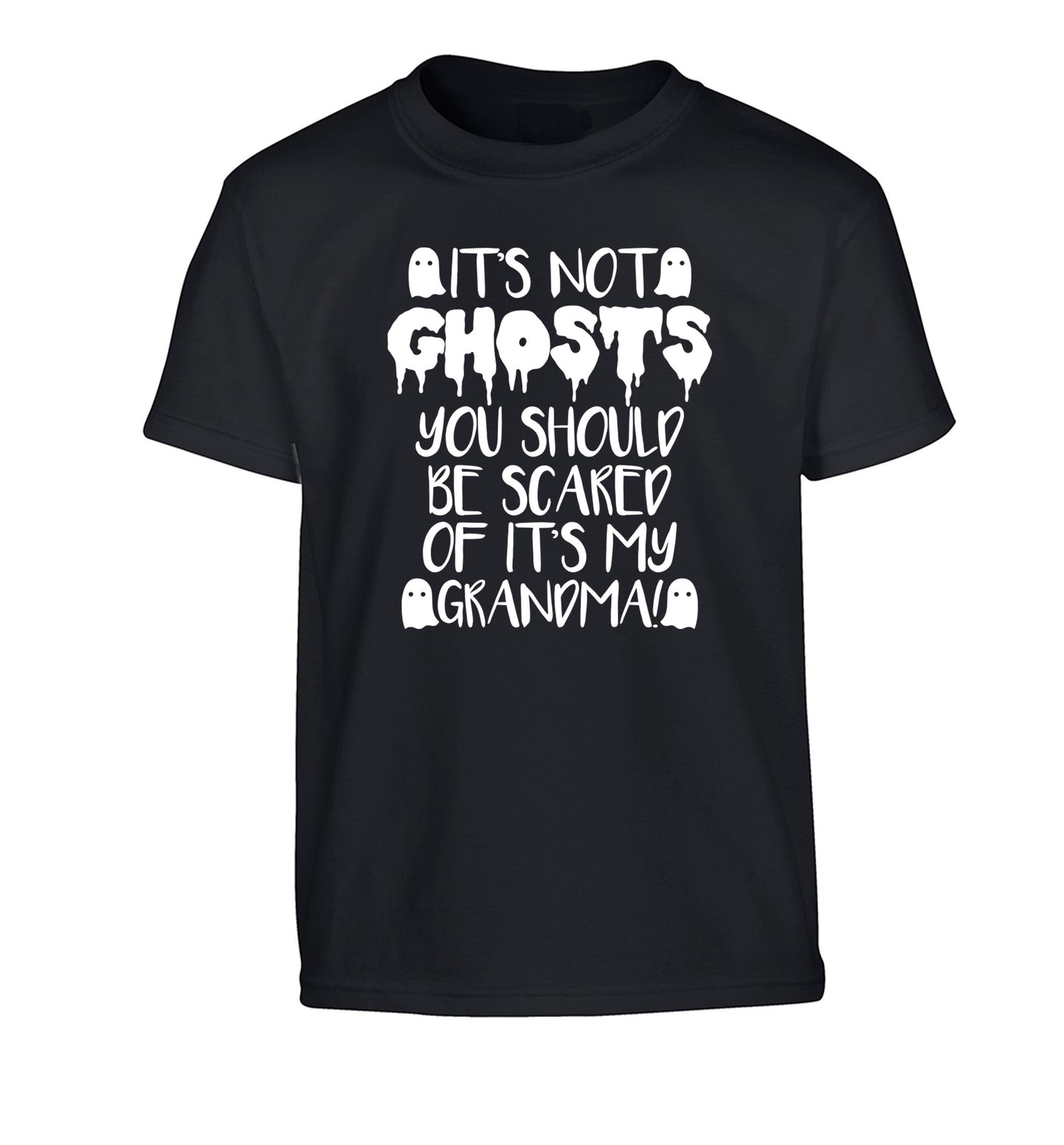 It's not ghosts you should be scared of it's my grandma! Children's black Tshirt 12-14 Years