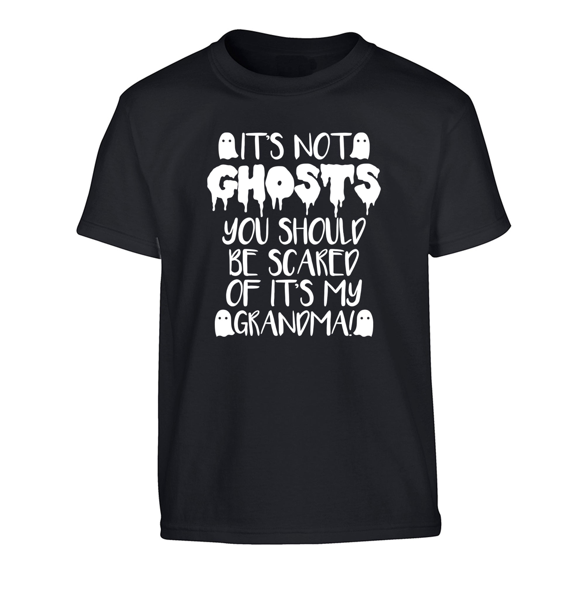 It's not ghosts you should be scared of it's my grandma! Children's black Tshirt 12-14 Years