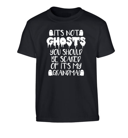 It's not ghosts you should be scared of it's my grandma! Children's black Tshirt 12-14 Years