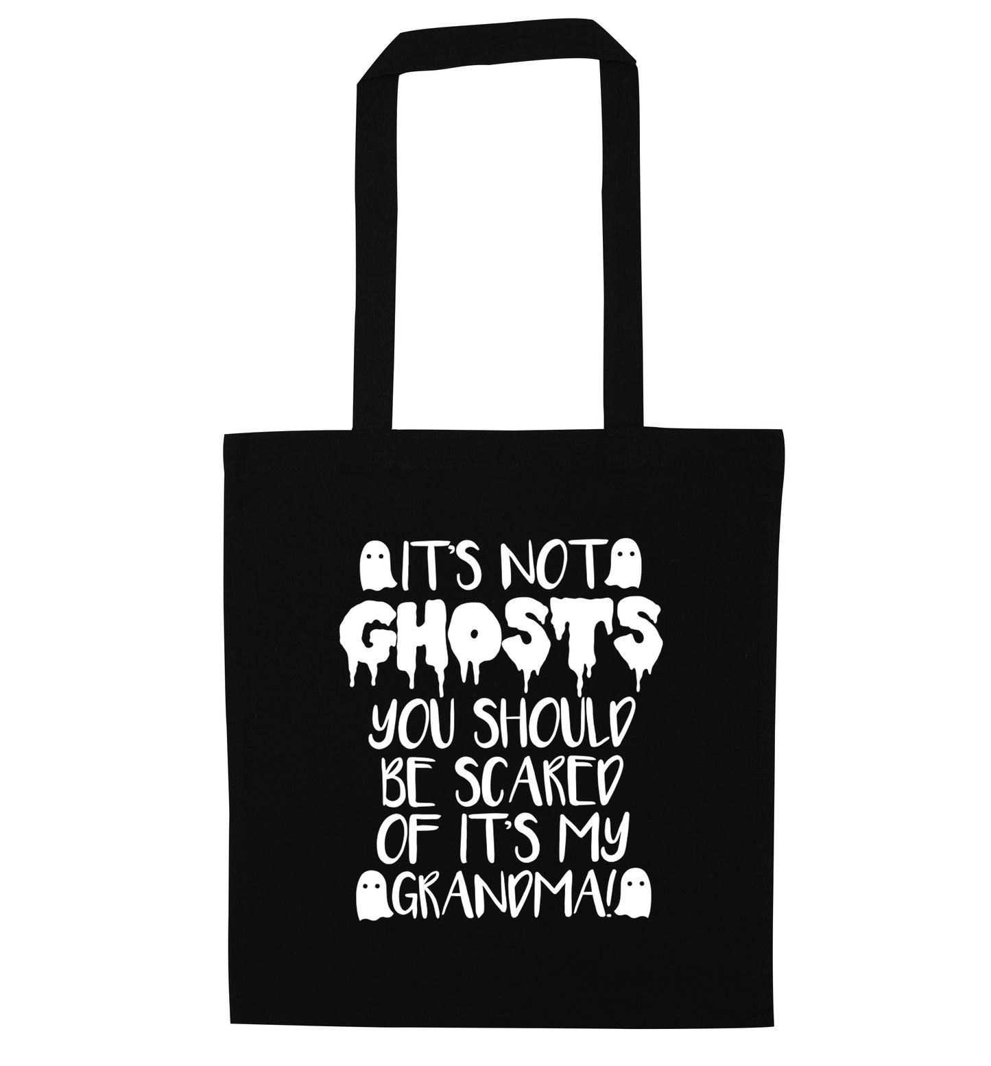 It's not ghosts you should be scared of it's my grandma! black tote bag