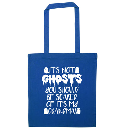 It's not ghosts you should be scared of it's my grandma! blue tote bag