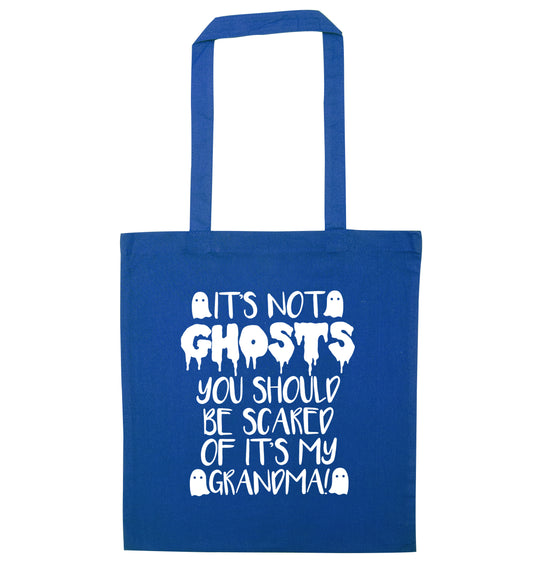 It's not ghosts you should be scared of it's my grandma! blue tote bag