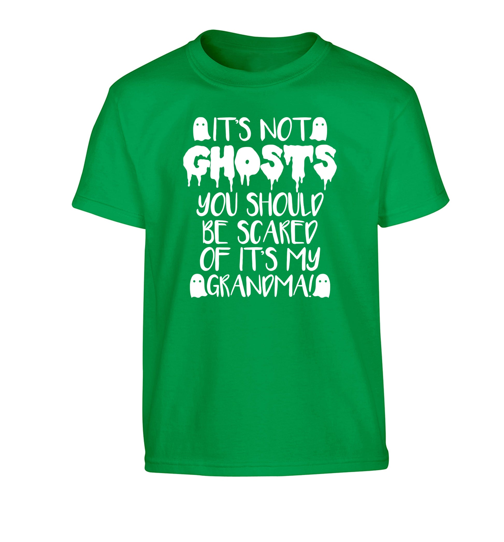 It's not ghosts you should be scared of it's my grandma! Children's green Tshirt 12-14 Years