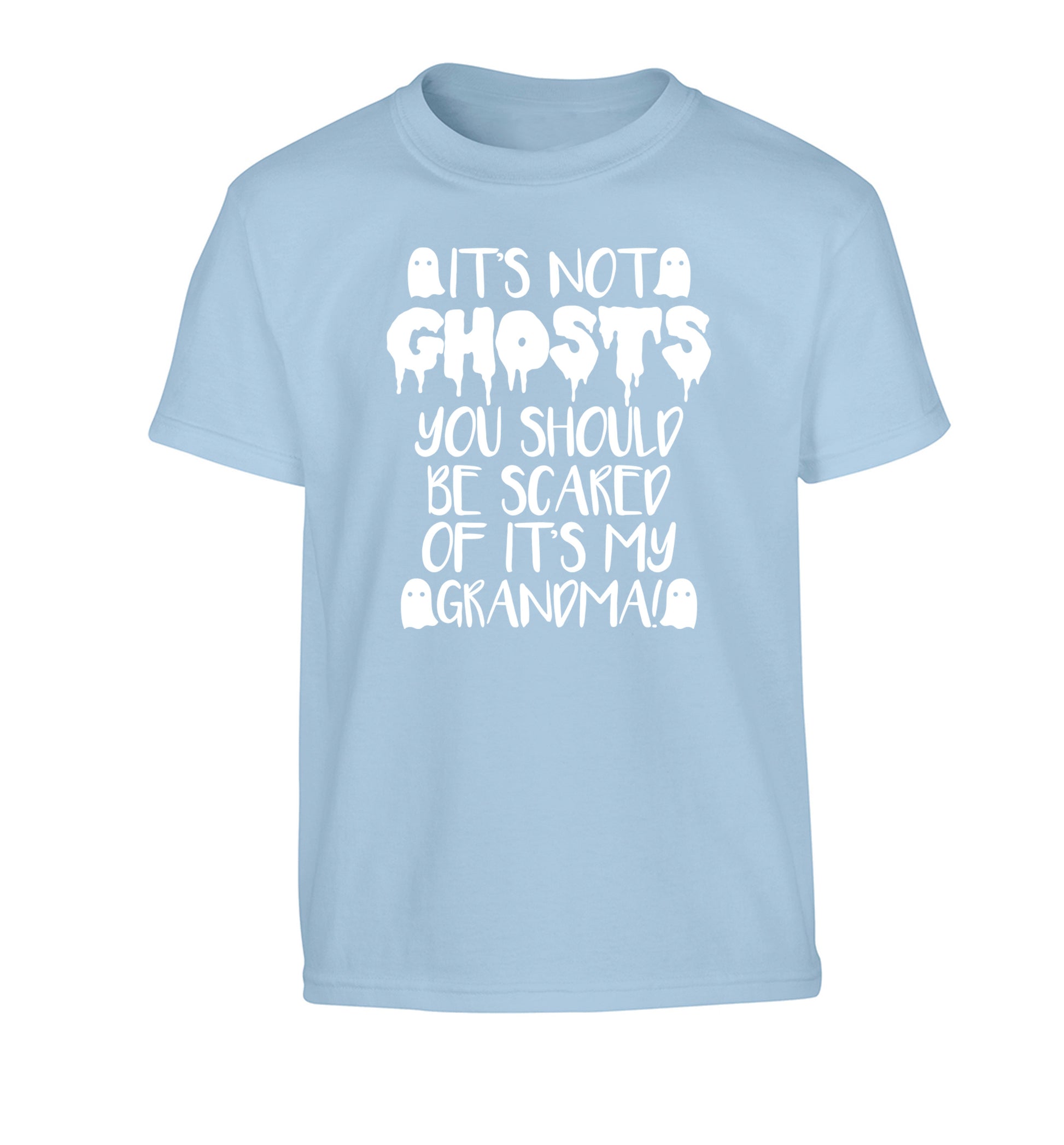 It's not ghosts you should be scared of it's my grandma! Children's light blue Tshirt 12-14 Years