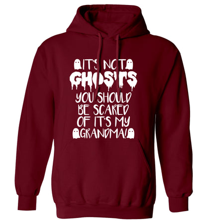 It's not ghosts you should be scared of it's my grandma! adults unisex maroon hoodie 2XL