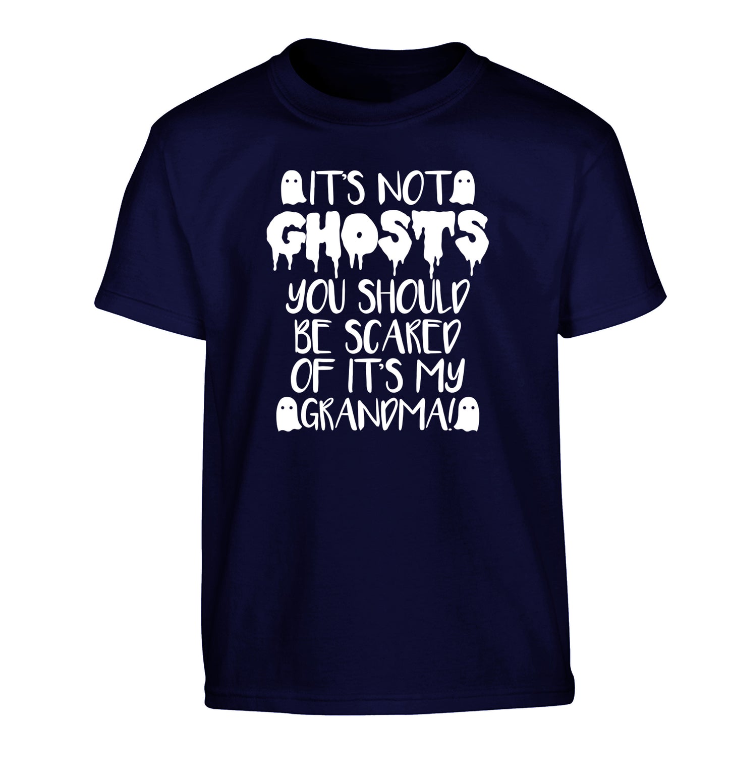 It's not ghosts you should be scared of it's my grandma! Children's navy Tshirt 12-14 Years