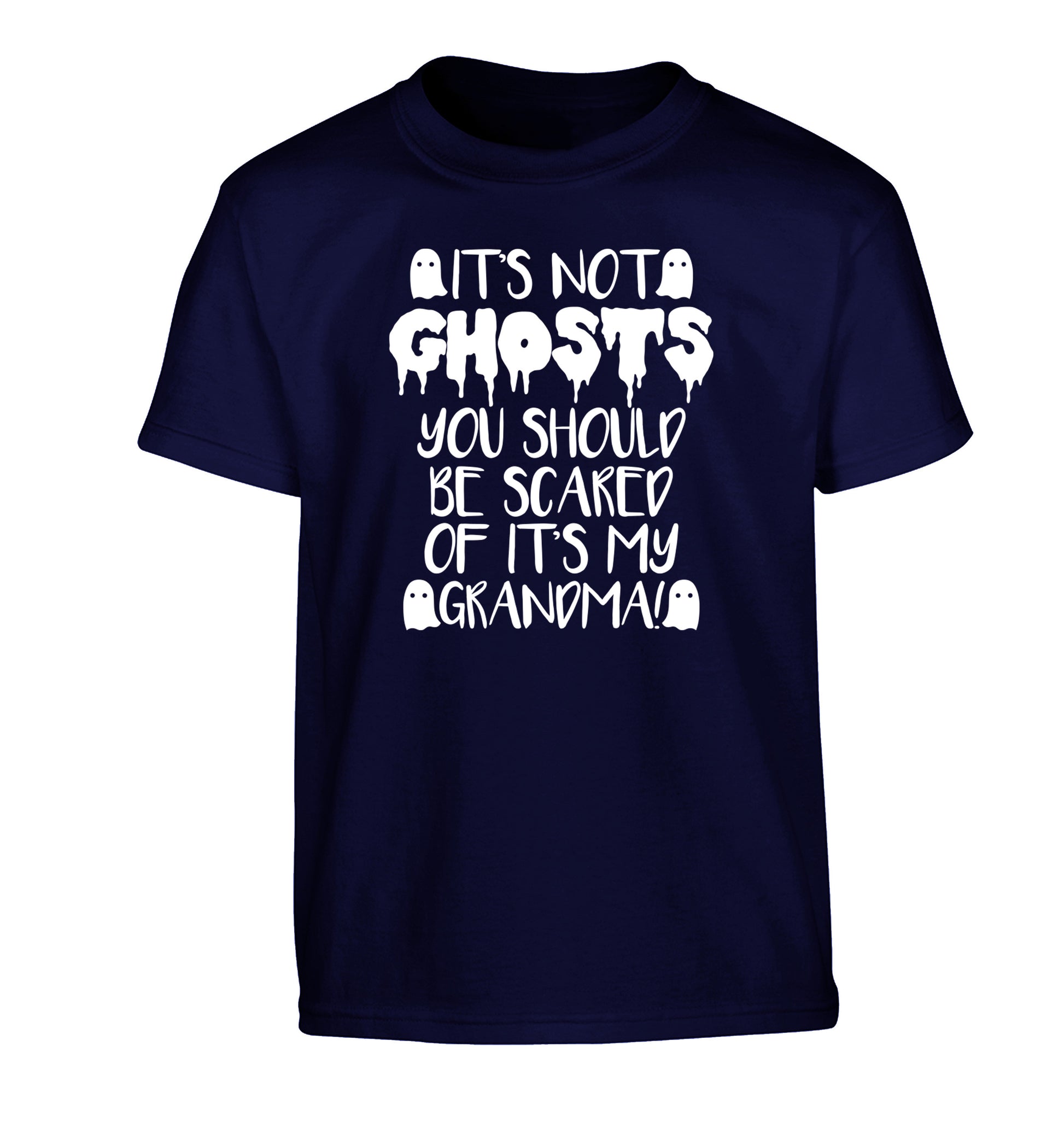 It's not ghosts you should be scared of it's my grandma! Children's navy Tshirt 12-14 Years
