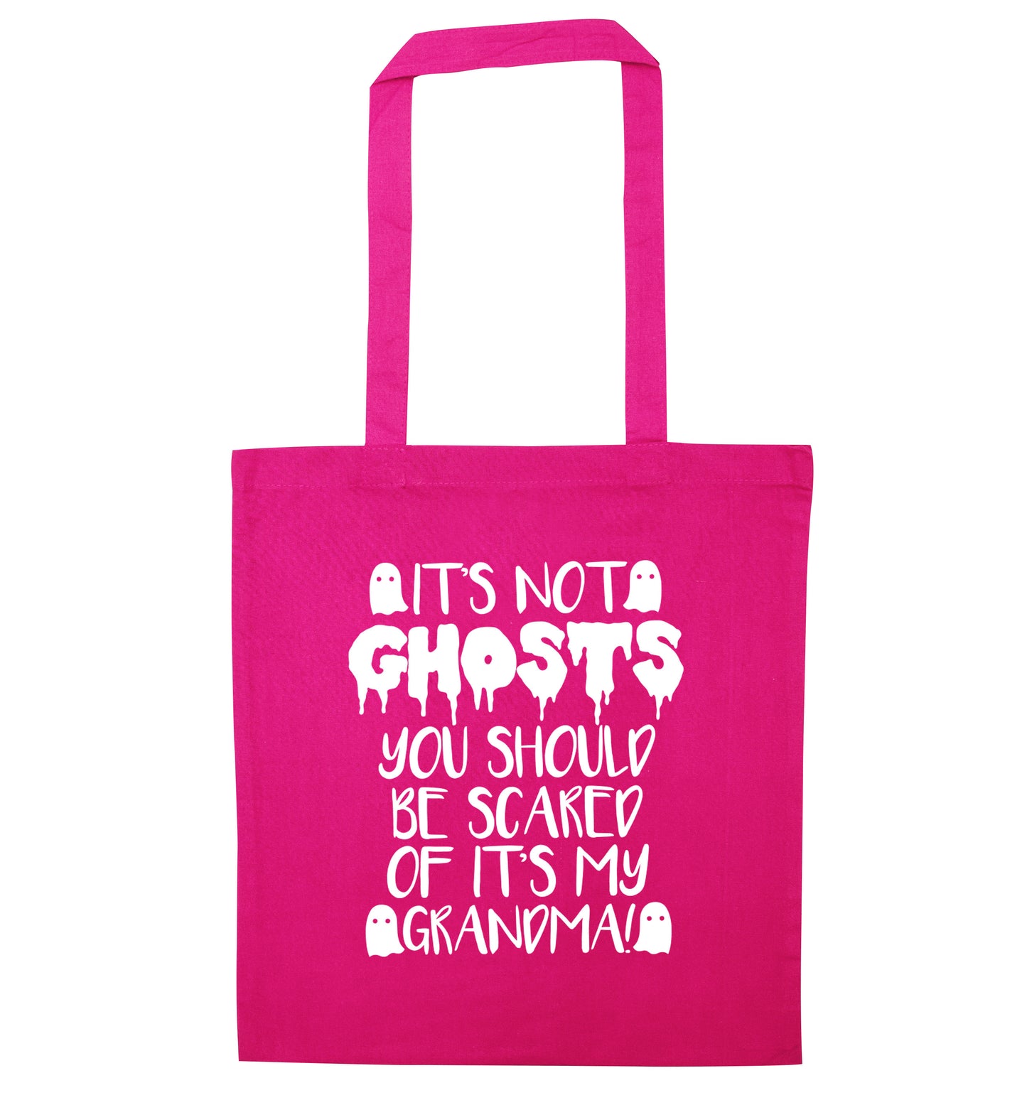 It's not ghosts you should be scared of it's my grandma! pink tote bag