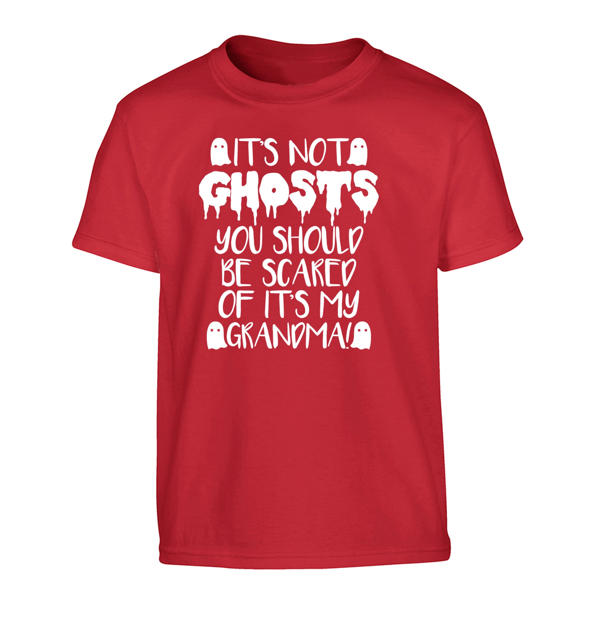 It's not ghosts you should be scared of it's my grandma! Children's red Tshirt 12-14 Years
