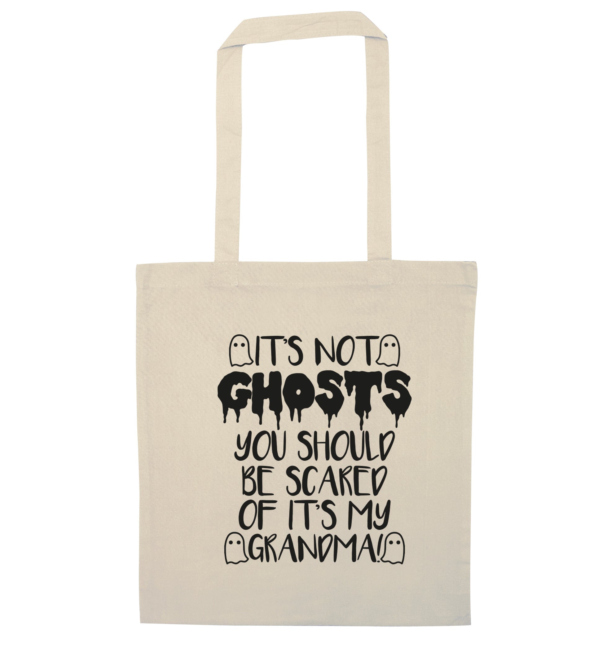 It's not ghosts you should be scared of it's my grandma! natural tote bag