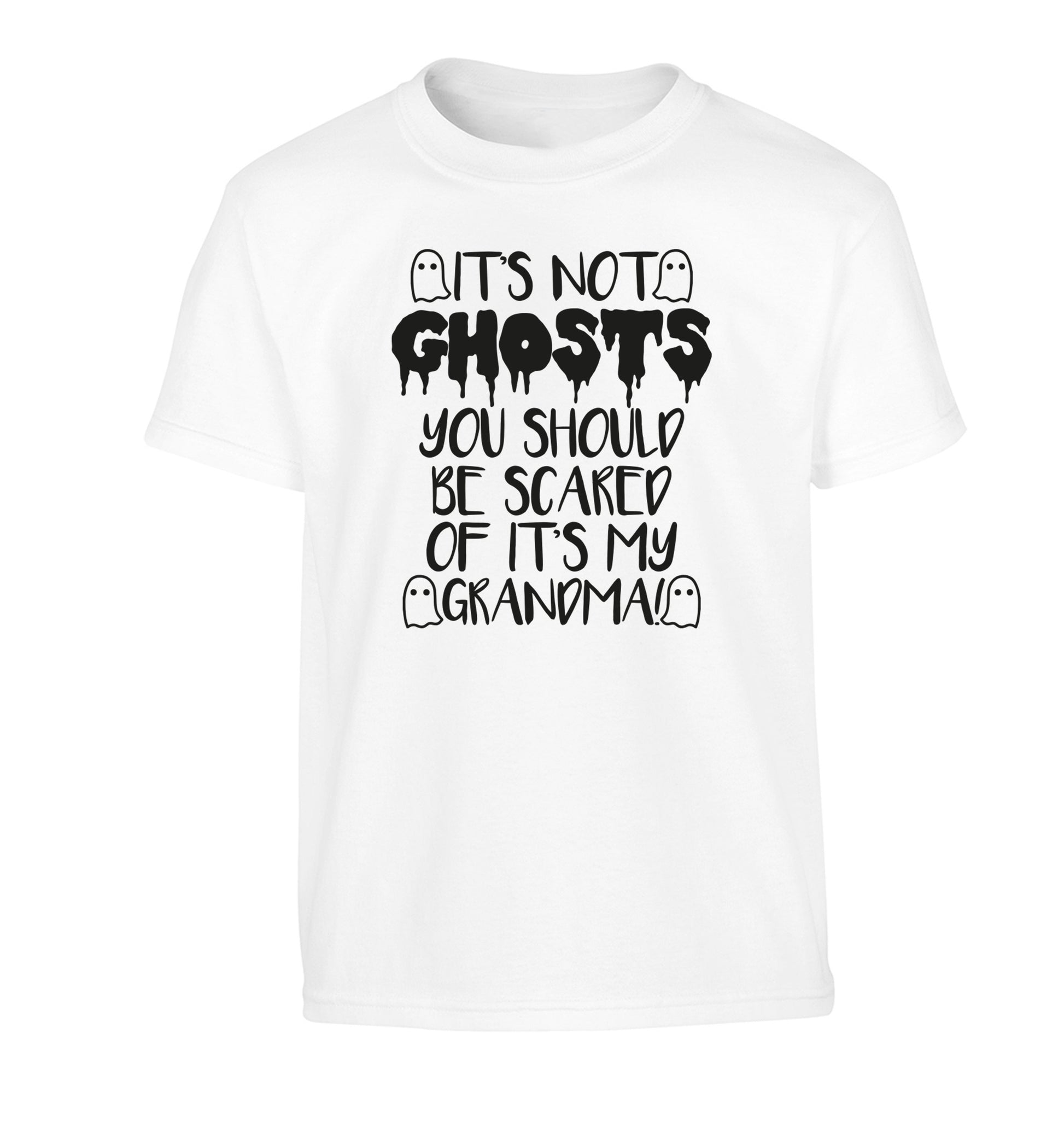 It's not ghosts you should be scared of it's my grandma! Children's white Tshirt 12-14 Years
