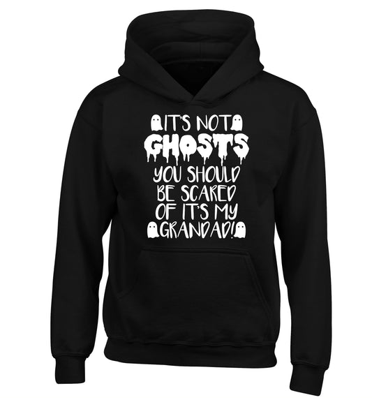 It's not ghosts you should be scared of it's my grandad! children's black hoodie 12-14 Years