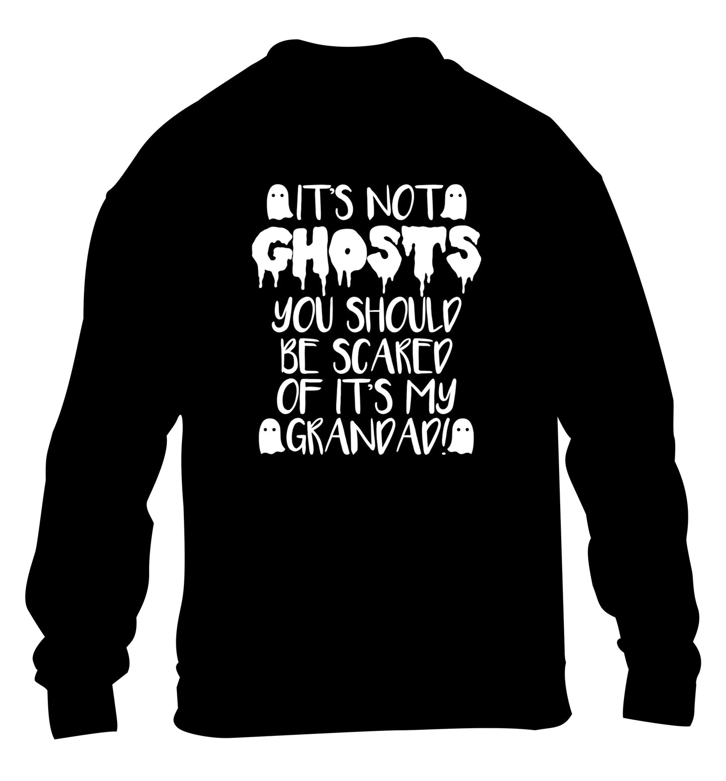 It's not ghosts you should be scared of it's my grandad! children's black sweater 12-14 Years