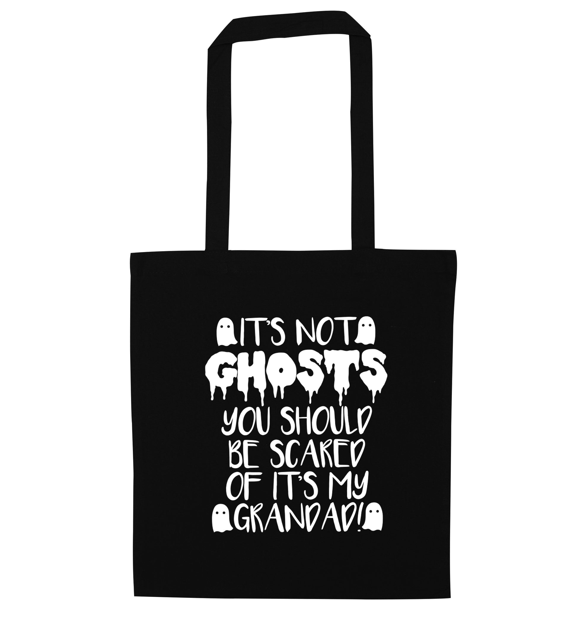 It's not ghosts you should be scared of it's my grandad! black tote bag