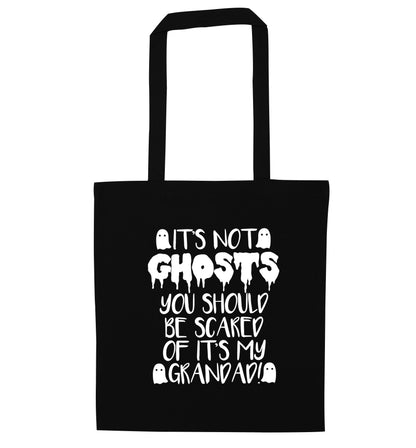 It's not ghosts you should be scared of it's my grandad! black tote bag