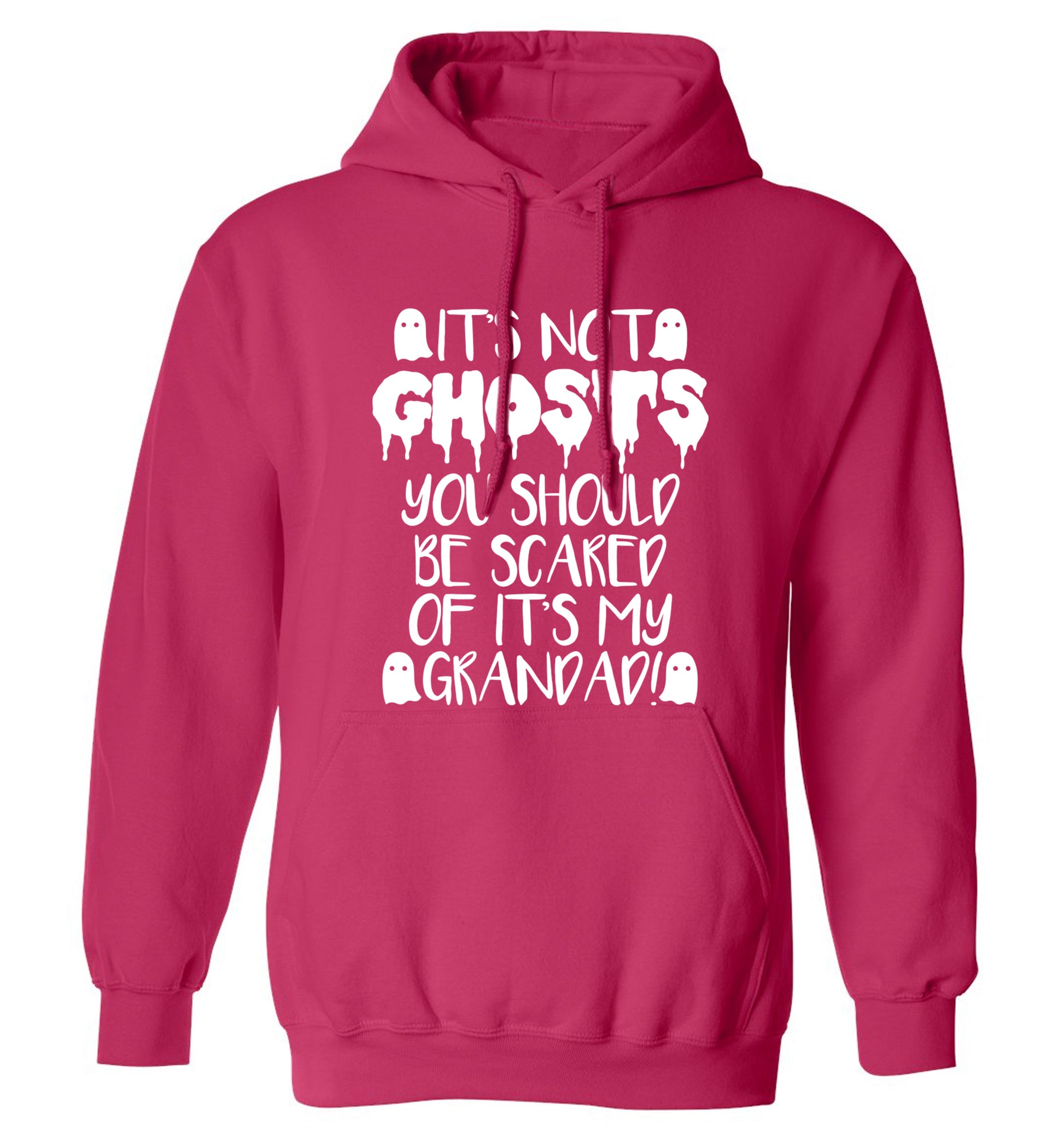 It's not ghosts you should be scared of it's my grandad! adults unisex pink hoodie 2XL