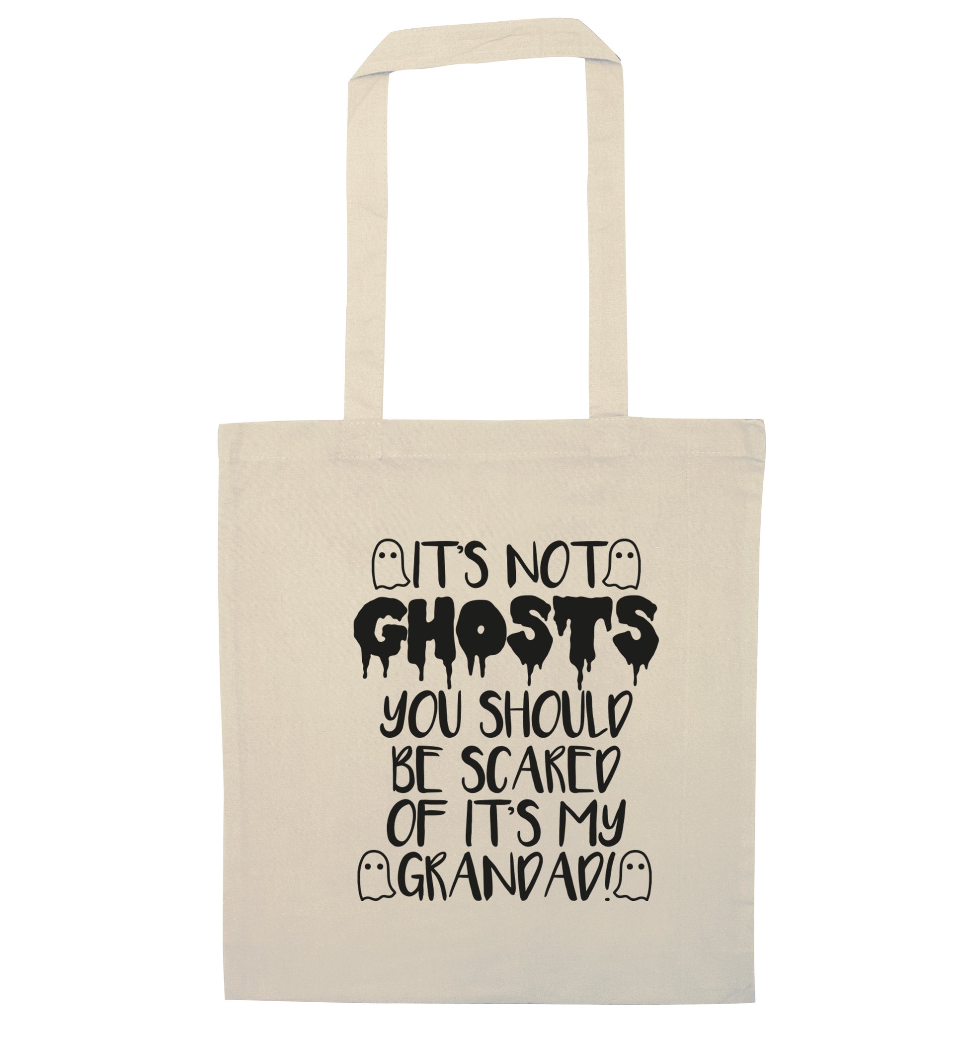 It's not ghosts you should be scared of it's my grandad! natural tote bag