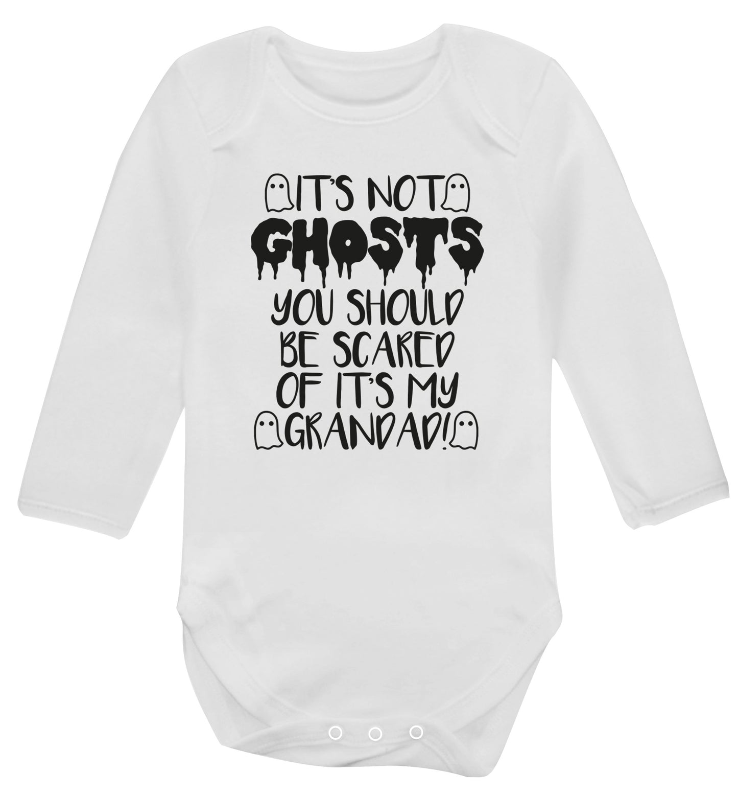 It's not ghosts you should be scared of it's my grandad! Baby Vest long sleeved white 6-12 months