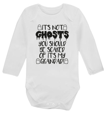 It's not ghosts you should be scared of it's my grandad! Baby Vest long sleeved white 6-12 months