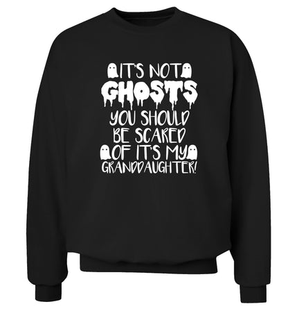 It's not ghosts you should be scared of it's my granddaughter! Adult's unisex black Sweater 2XL