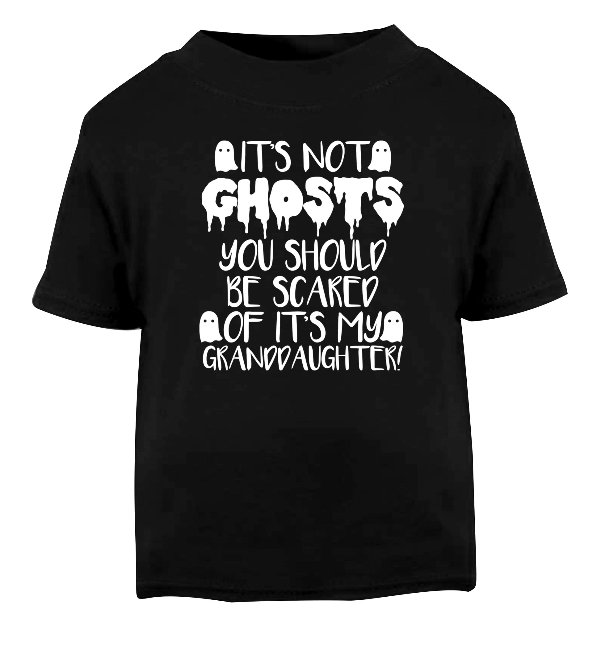 It's not ghosts you should be scared of it's my granddaughter! Black Baby Toddler Tshirt 2 years