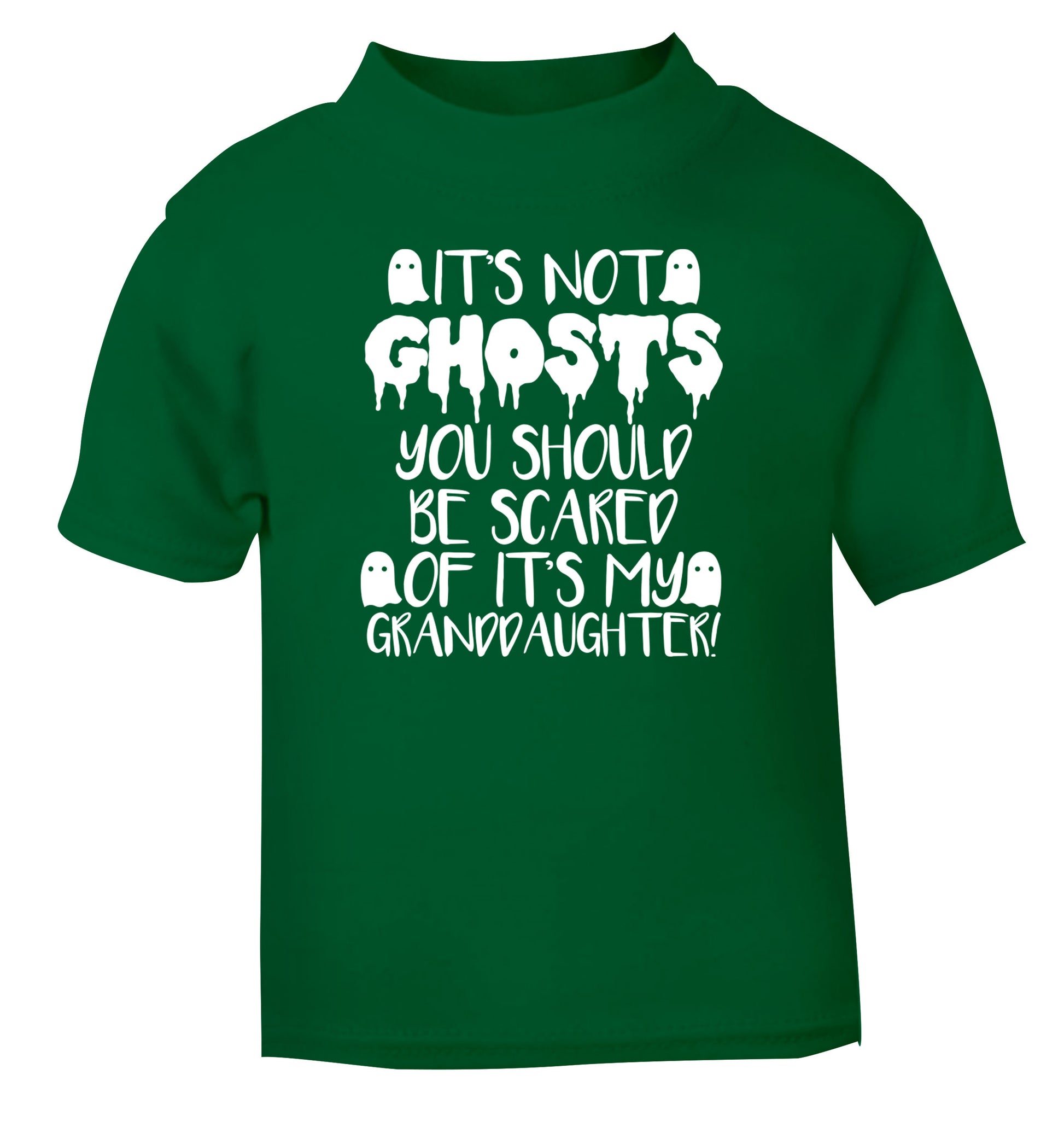 It's not ghosts you should be scared of it's my granddaughter! green Baby Toddler Tshirt 2 Years